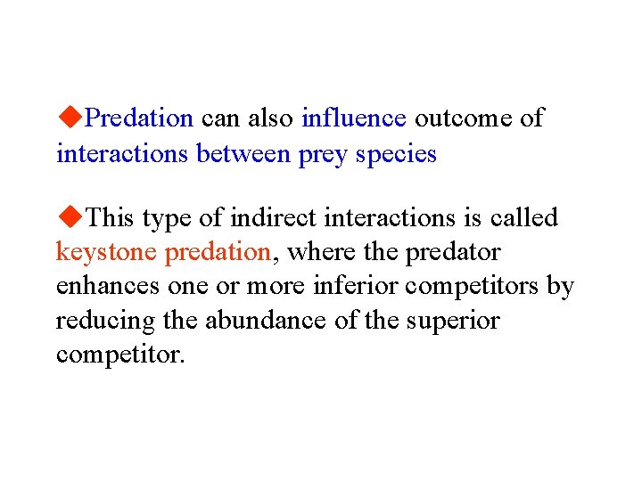u. Predation can also influence outcome of interactions between prey species u. This type
