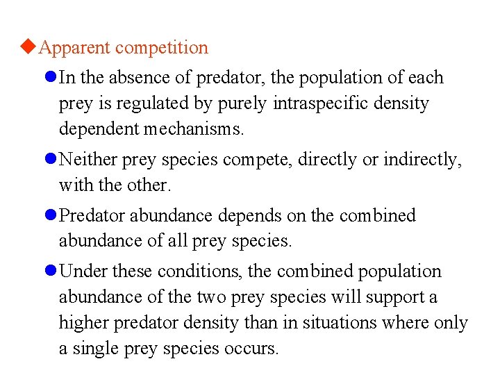 u. Apparent competition l In the absence of predator, the population of each prey