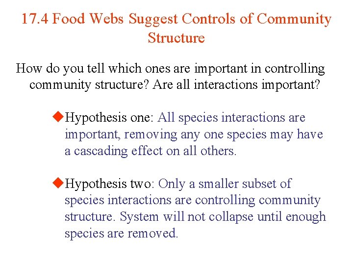 17. 4 Food Webs Suggest Controls of Community Structure How do you tell which