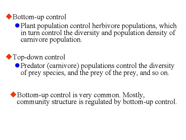 u. Bottom-up control l Plant population control herbivore populations, which in turn control the