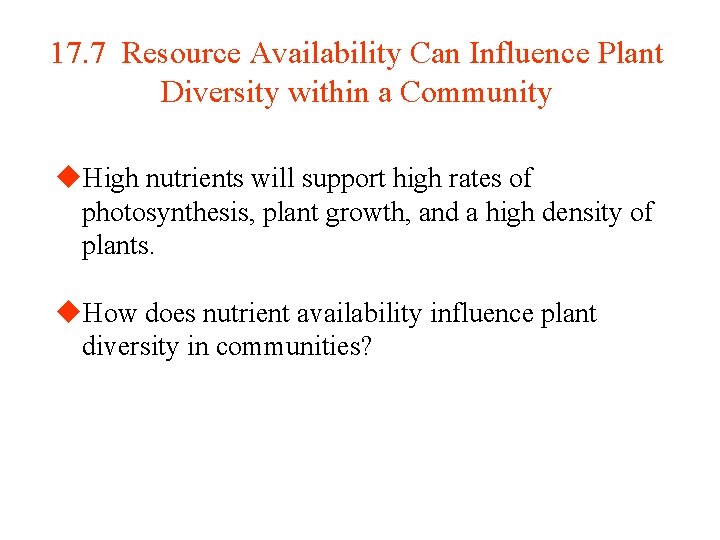 17. 7 Resource Availability Can Influence Plant Diversity within a Community u. High nutrients