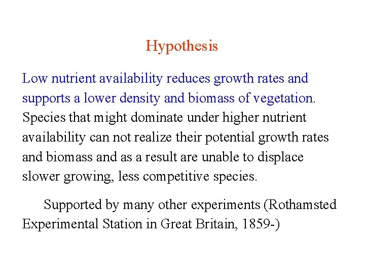 Hypothesis Low nutrient availability reduces growth rates and supports a lower density and biomass