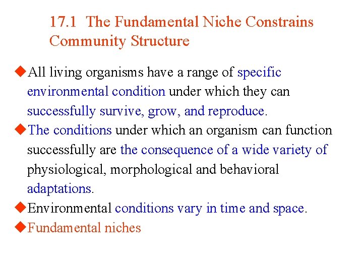 17. 1 The Fundamental Niche Constrains Community Structure u. All living organisms have a