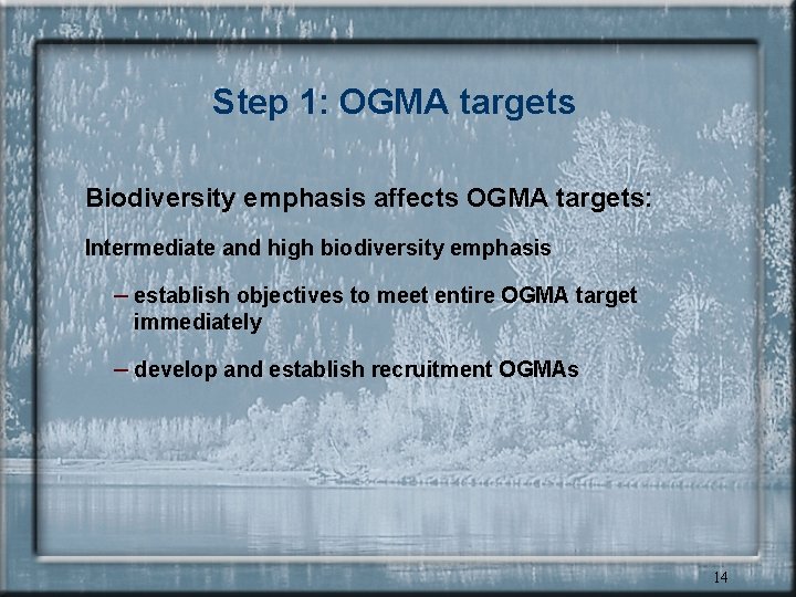 Step 1: OGMA targets Biodiversity emphasis affects OGMA targets: Intermediate and high biodiversity emphasis