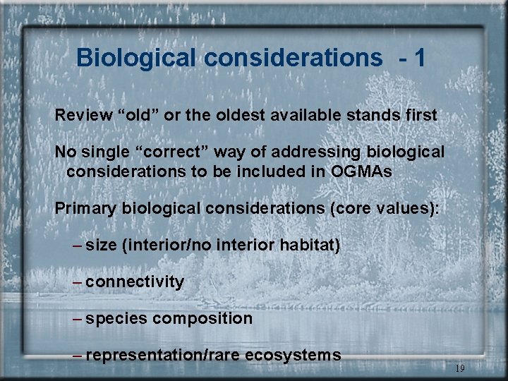 Biological considerations - 1 Review “old” or the oldest available stands first No single