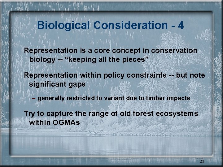 Biological Consideration - 4 Representation is a core concept in conservation biology -- “keeping