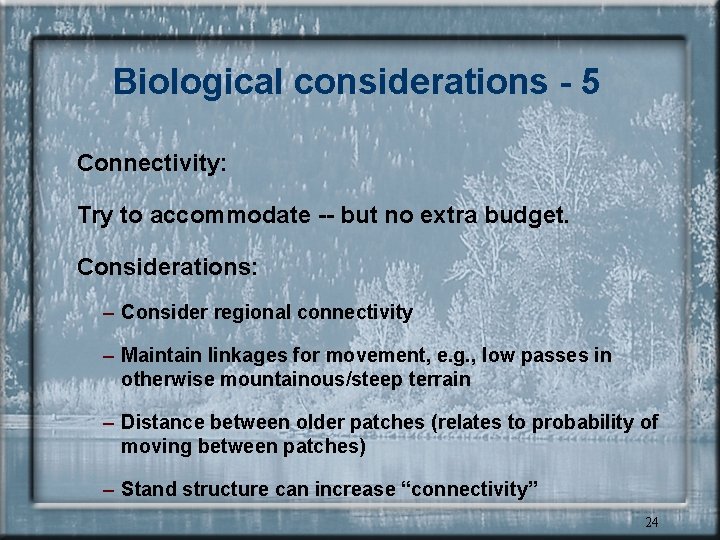 Biological considerations - 5 Connectivity: Try to accommodate -- but no extra budget. Considerations: