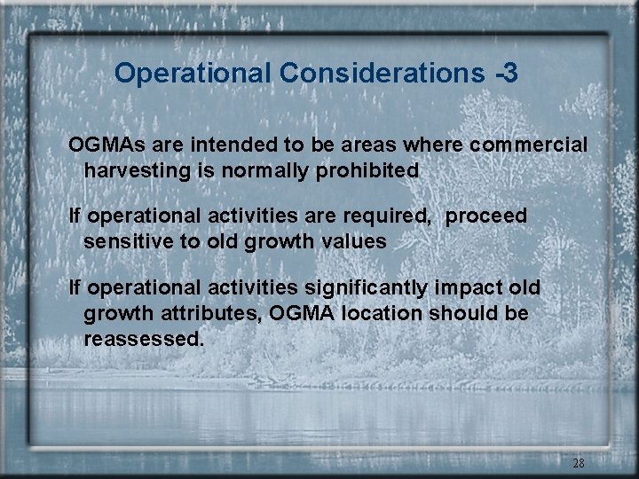 Operational Considerations -3 OGMAs are intended to be areas where commercial harvesting is normally