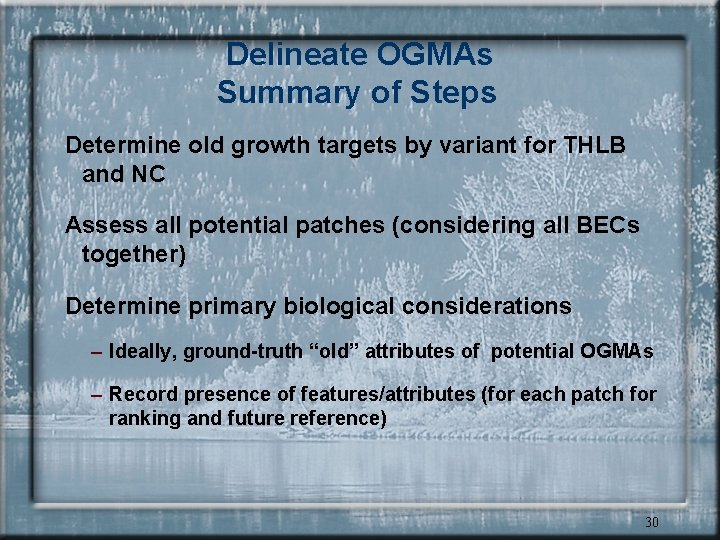 Delineate OGMAs Summary of Steps Determine old growth targets by variant for THLB and