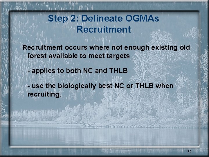 Step 2: Delineate OGMAs Recruitment occurs where not enough existing old forest available to