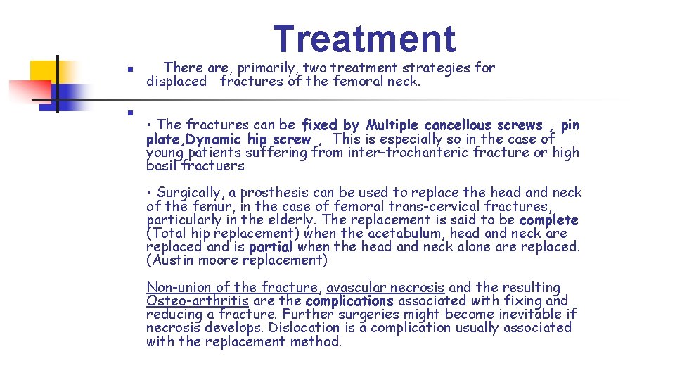 Treatment n n There are, primarily, two treatment strategies for displaced fractures of the