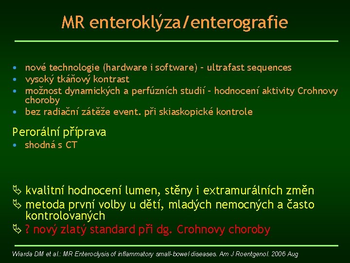 MR enteroklýza/enterografie • nové technologie (hardware i software) – ultrafast sequences • vysoký tkáňový