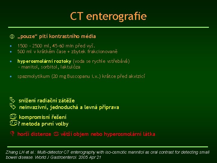 CT enterografie i „pouze“ pití kontrastního média • • 1500 – 2500 ml, 45