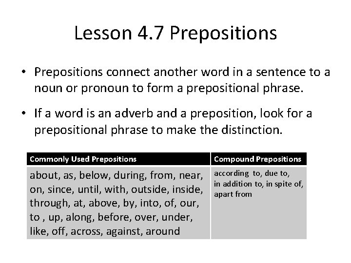 Lesson 4. 7 Prepositions • Prepositions connect another word in a sentence to a