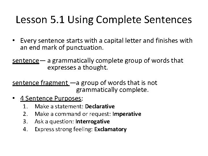 Lesson 5. 1 Using Complete Sentences • Every sentence starts with a capital letter