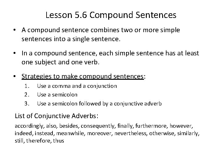 Lesson 5. 6 Compound Sentences • A compound sentence combines two or more simple