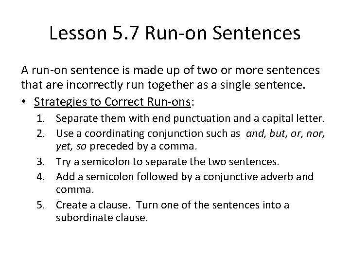 Lesson 5. 7 Run-on Sentences A run-on sentence is made up of two or