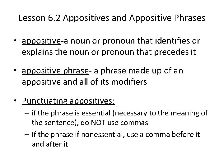 Lesson 6. 2 Appositives and Appositive Phrases • appositive-a noun or pronoun that identifies