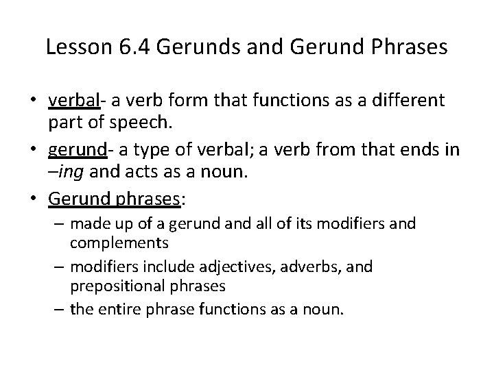 Lesson 6. 4 Gerunds and Gerund Phrases • verbal- a verb form that functions