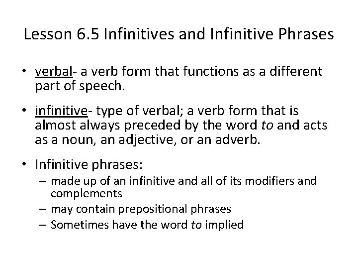 Lesson 6. 5 Infinitives and Infinitive Phrases • verbal- a verb form that functions