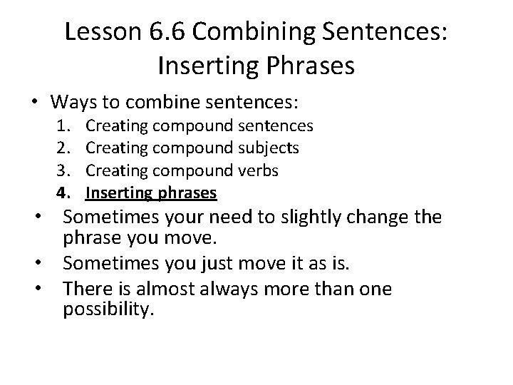 Lesson 6. 6 Combining Sentences: Inserting Phrases • Ways to combine sentences: 1. 2.