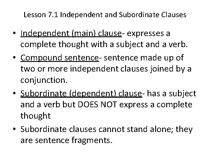 Lesson 7. 1 Independent and Subordinate Clauses • Independent (main) clause- expresses a complete