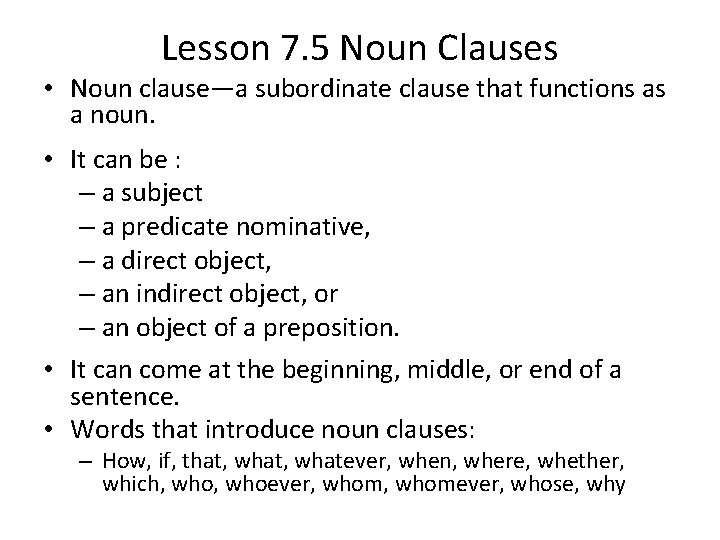 Lesson 7. 5 Noun Clauses • Noun clause—a subordinate clause that functions as a