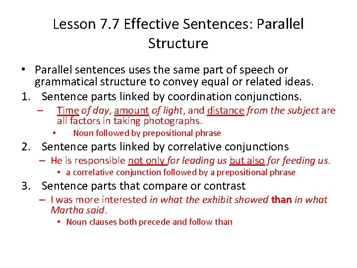 Lesson 7. 7 Effective Sentences: Parallel Structure • Parallel sentences uses the same part