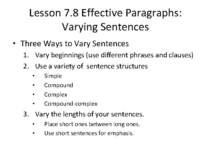 Lesson 7. 8 Effective Paragraphs: Varying Sentences • Three Ways to Vary Sentences 1.