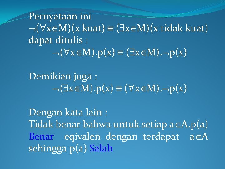 Pernyataan ini ( x M)(x kuat) ( x M)(x tidak kuat) dapat ditulis : Pernyataan ini ( x M)(x kuat) ( x M)(x tidak kuat) dapat ditulis :