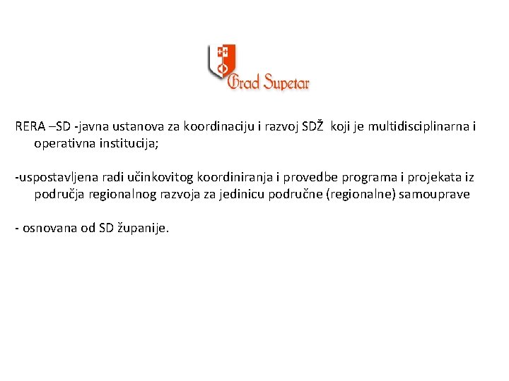RERA –SD -javna ustanova za koordinaciju i razvoj SDŽ koji je multidisciplinarna i operativna