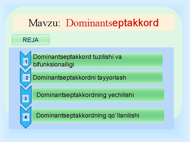 Mavzu: Dominantseptakkord REJA 1 Dominantseptakkord tuzilishi va bifunksionalligi 2 Dominantseptakkordni tayyorlash 3 4 Dominantseptakkordning