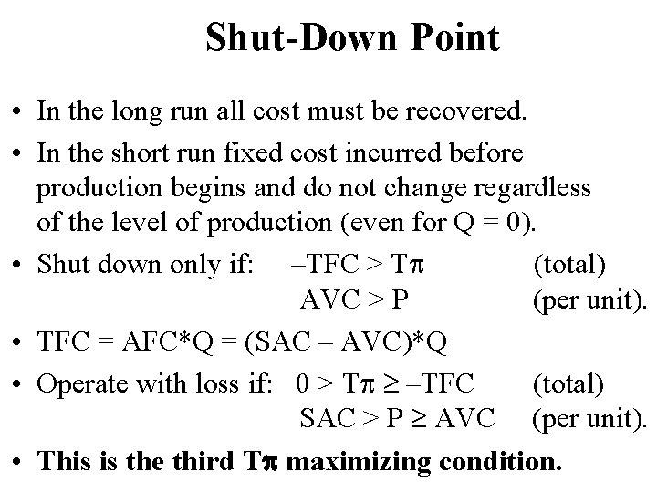 Shut-Down Point • In the long run all cost must be recovered. • In