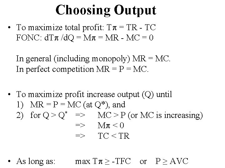 Choosing Output • To maximize total profit: T = TR - TC FONC: d.