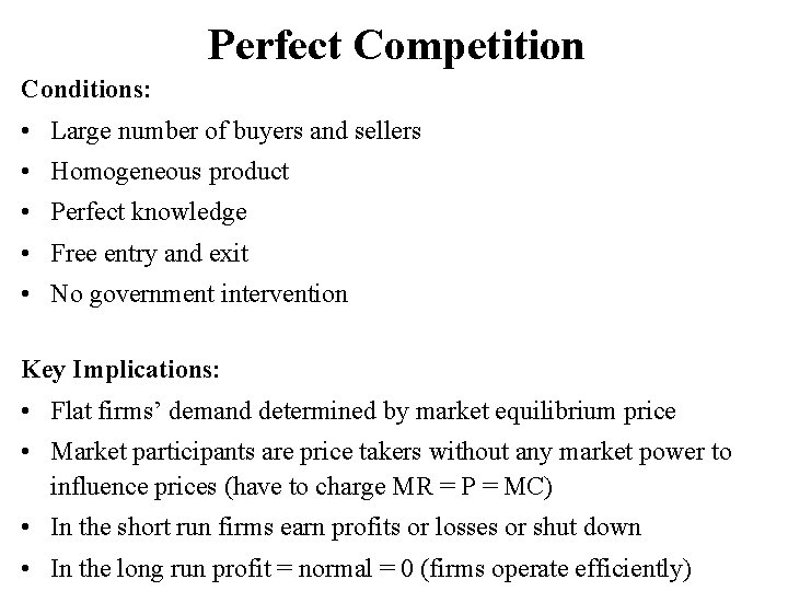 Perfect Competition Conditions: • Large number of buyers and sellers • Homogeneous product •