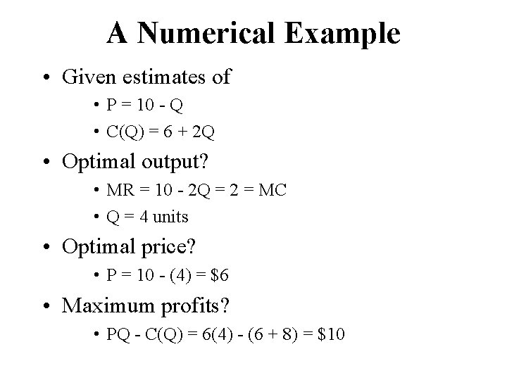 A Numerical Example • Given estimates of • P = 10 - Q •