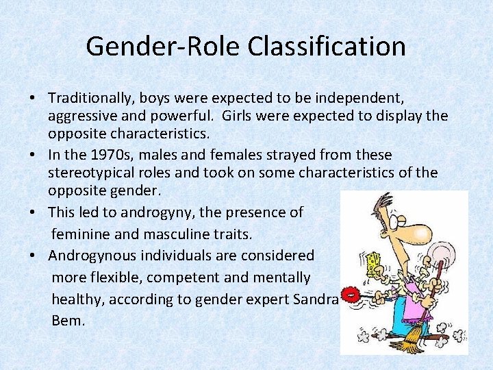 Gender-Role Classification • Traditionally, boys were expected to be independent, aggressive and powerful. Girls