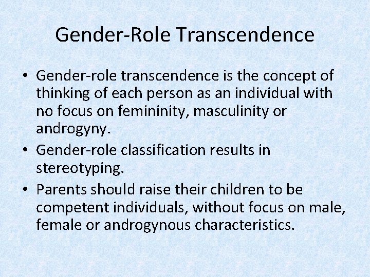 Gender-Role Transcendence • Gender-role transcendence is the concept of thinking of each person as