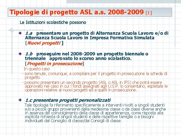 Tipologie di progetto ASL a. s. 2008 -2009 [1] Le Istituzioni scolastiche possono 1.
