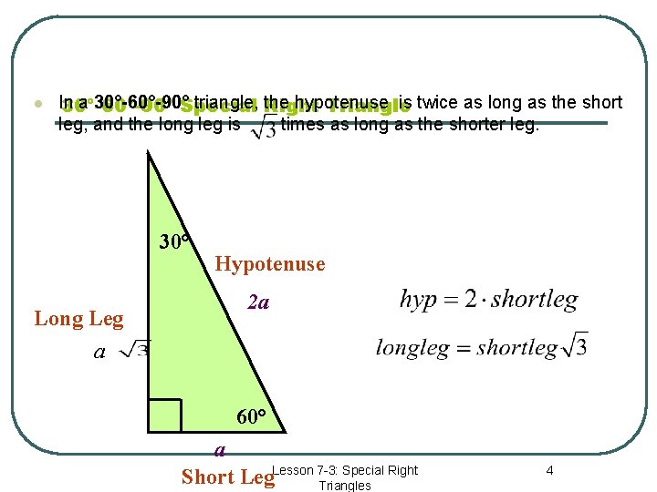 l In a 30°-60°-90°Special triangle, Right the hypotenuse is twice as long as the