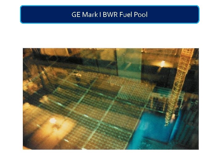 GE Mark I BWR Fuel Pool 