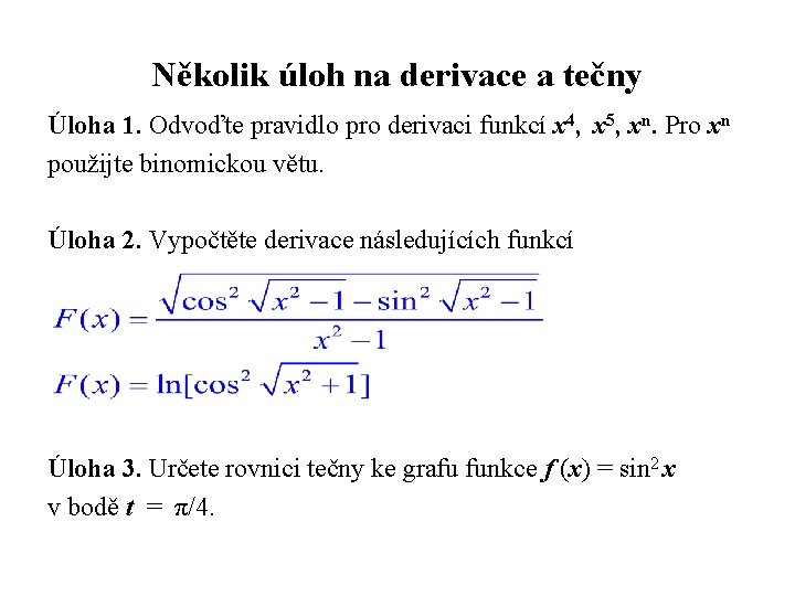 Několik úloh na derivace a tečny Úloha 1. Odvoďte pravidlo pro derivaci funkcí x