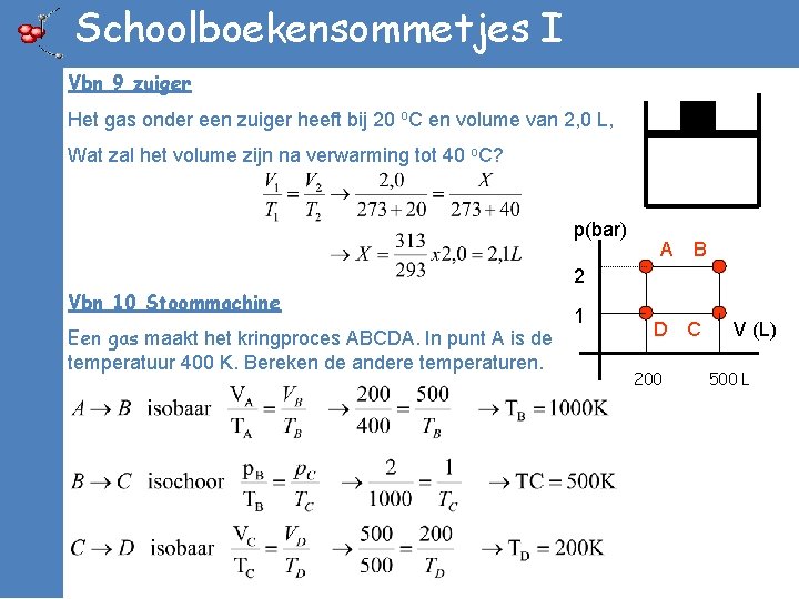 Schoolboekensommetjes I Vbn 9 zuiger Het gas onder een zuiger heeft bij 20 o.