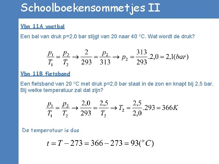 Schoolboekensommetjes II Vbn 11 A voetbal Een bal van druk p=2, 0 bar stijgt