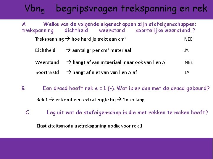 Vbn 5 begripsvragen trekspanning en rek A Welke van de volgende eigenschappen zijn stofeigenschappen: