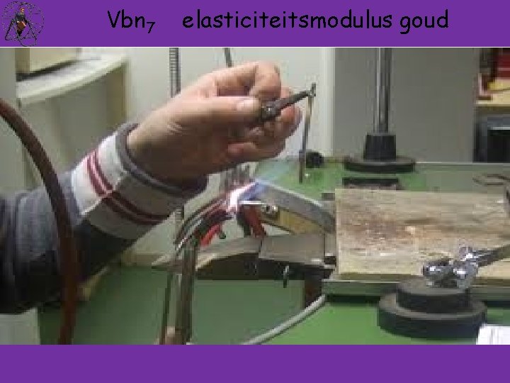 Vbn 7 elasticiteitsmodulus goud De elasticiteitsmodulus van goud is 79 x 109 (N/m 2).
