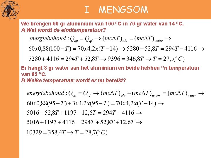 I MENGSOM We brengen 60 gr aluminium van 100 o. C in 70 gr