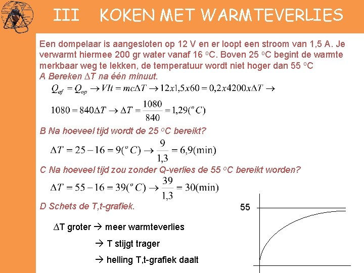 III KOKEN MET WARMTEVERLIES Een dompelaar is aangesloten op 12 V en er loopt