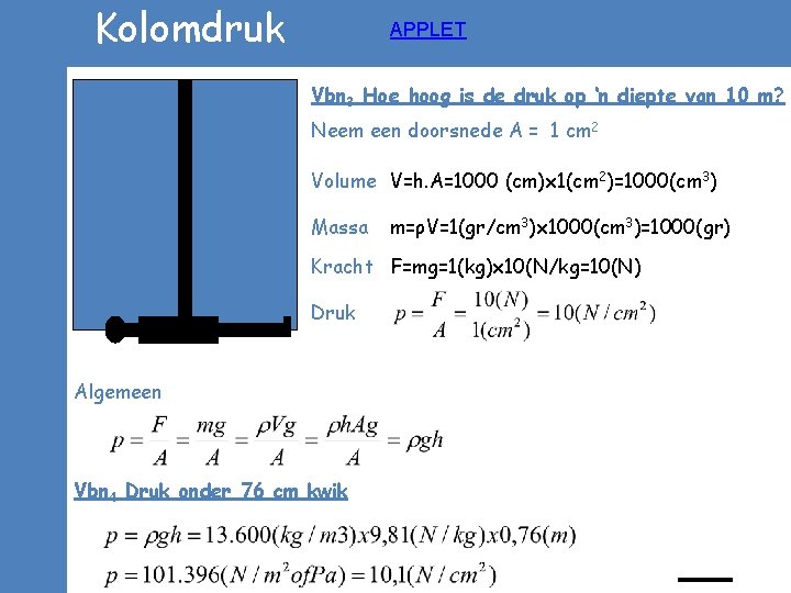 Kolomdruk APPLET Vbn 3 Hoe hoog is de druk op ‘n diepte van 10