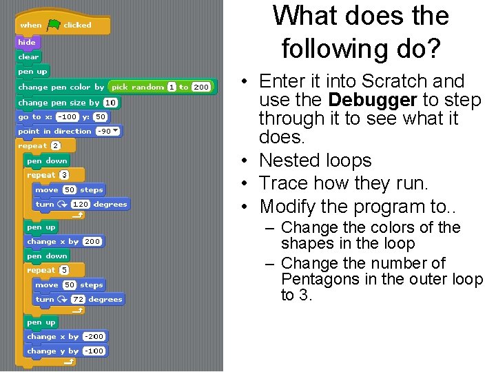 What does the following do? • Enter it into Scratch and use the Debugger